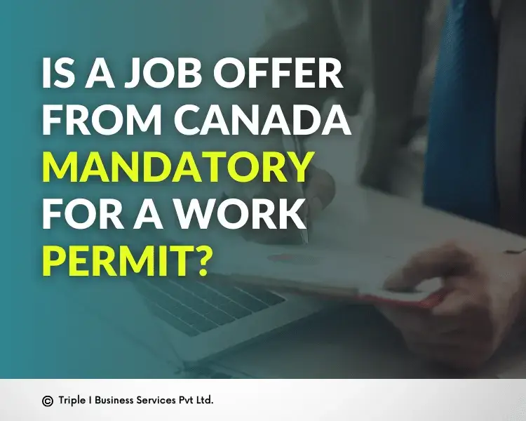 s-a-job-offer-from-canada-mandatory-for-a-work-permit
